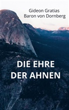 Gideon Gratias Baron von Dornberg, Gideon Gratias, Gideon Gratias Baron von Dornberg - Die Ehre der Ahnen