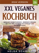 Helga  Schmidt, Helga Schmidt - XXL Veganes Kochbuch