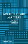 Aaron Betsky, Betsky Aaron - Architecture Matters