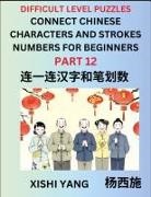 Xishi Yang - Join Chinese Character Strokes Numbers (Part 12)- Difficult Level Puzzles for Beginners, Test Series to Fast Learn Counting Strokes of Chinese Characters, Simplified Characters and Pinyin, Easy Lessons, Answers