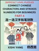 Xishi Yang - Join Chinese Character Strokes Numbers (Part 4)- Difficult Level Puzzles for Beginners, Test Series to Fast Learn Counting Strokes of Chinese Characters, Simplified Characters and Pinyin, Easy Lessons, Answers