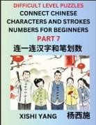 Xishi Yang - Join Chinese Character Strokes Numbers (Part 7)- Difficult Level Puzzles for Beginners, Test Series to Fast Learn Counting Strokes of Chinese Characters, Simplified Characters and Pinyin, Easy Lessons, Answers