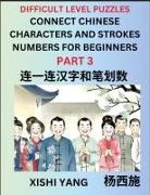 Xishi Yang - Join Chinese Character Strokes Numbers (Part 3)- Difficult Level Puzzles for Beginners, Test Series to Fast Learn Counting Strokes of Chinese Characters, Simplified Characters and Pinyin, Easy Lessons, Answers
