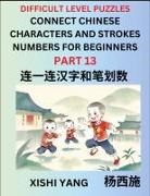 Xishi Yang - Join Chinese Character Strokes Numbers (Part 13)- Difficult Level Puzzles for Beginners, Test Series to Fast Learn Counting Strokes of Chinese Characters, Simplified Characters and Pinyin, Easy Lessons, Answers