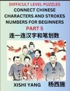 Xishi Yang - Join Chinese Character Strokes Numbers (Part 5)- Difficult Level Puzzles for Beginners, Test Series to Fast Learn Counting Strokes of Chinese Characters, Simplified Characters and Pinyin, Easy Lessons, Answers