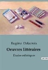 Eugène Delacroix - Oeuvres littéraires