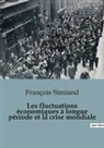 François Simiand - Les fluctuations économiques à longue période et la crise mondiale