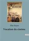 Elie Faure - Vocation du cinéma