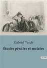 Gabriel Tarde - Études pénales et sociales