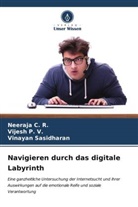 Neeraja C R, Neeraja C. R., Vijesh P V, Vijesh P. V., Vinayan Sasidharan - Navigieren durch das digitale Labyrinth