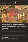 T. Akilan, Praveen Kumar Maduri - Visiones al descubierto: Arte, identidad y estética global