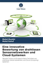 Mohd Muntjir, Mohd Rahul - Eine innovative Bewertung von drahtlosen Sensornetzwerken und Cloud-Systemen