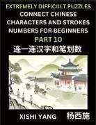 Xishi Yang - Link Chinese Character Strokes Numbers (Part 10)- Extremely Difficult Level Puzzles for Beginners, Test Series to Fast Learn Counting Strokes of Chinese Characters, Simplified Characters and Pinyin, Easy Lessons, Answers