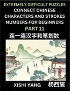 Xishi Yang - Link Chinese Character Strokes Numbers (Part 11)- Extremely Difficult Level Puzzles for Beginners, Test Series to Fast Learn Counting Strokes of Chinese Characters, Simplified Characters and Pinyin, Easy Lessons, Answers