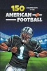 Michael Ellis - 150 AMAZING FACTS OF THE AMERICAN FOOTBALL