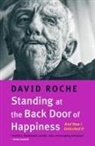 David Roche - Standing at the Back Door of Happiness