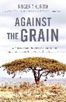 Roger Thurow, Thurow Roger - Against the Grain