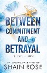 Shain Rose - Between Commitment and Betrayal