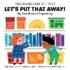 Hsinping Pan, Random House BFYR, Clea Shearer, Joanna Teplin - Let's Put That Away! My First Book of Organizing