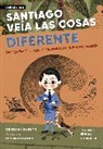 Iraida Iturralde, Christine Iverson, Luciano Lozano - Santiago veia las cosas diferente