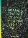 Alastair Bonnett, Bonnett Alastair, Jennifer Barr, Barr Jennifer - 40 Maps That Will Change How You See the World
