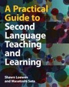 Shawn Loewen, Shawn (Michigan State University) Sato Loewen, Loewen Shawn, Masatoshi Sato, Sato Masatoshi - Practical Guide to Second Language Teaching and Learning