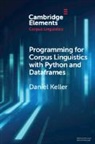Daniel Keller, Daniel (Western Kentucky University) Keller, Keller Daniel - Programming for Corpus Linguistics With Python and Dataframes
