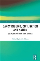 Adelia Miglievich-Ribeiro, Adelia (Universidade Federal D Miglievich-Ribeiro - Darcy Ribeiro, Civilisation and Nation
