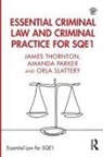 Amanda Parker, Orla Slattery, James Thornton, James Parker Thornton - Essential Criminal Law and Criminal Practice for Sqe1