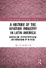 Diego Barria Traverso, Diego Barría Traverso - History of the Aviation Industry in Latin America