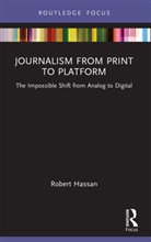Robert Hassan, Robert (University of Melbourne Hassan - Journalism From Print to Platform