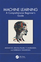 Akshay B R, Akshay Pulari B R, T S Murugesh, Sini Raj Pulari, Shriram K Vasudevan - Machine Learning