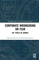 Daniel Antonowicz, Kenneth Dowler, Kenneth (Professor At Wilfrid Laurier Univ Dowler - Corporate Wrongdoing on Film