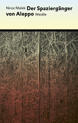 Niroz Malek - Der Spaziergänger von Aleppo