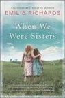 Emilie Richards - When We Were Sisters