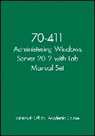 Microsoft Official Academic Course - 70-411 Administering Windows Server 2012 With Lab Manual Set