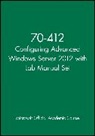 Microsoft Official Academic Course - 70-412 Configuring Advanced Windows Server 2012 With Lab Manual Set