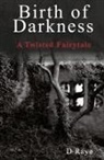 D. Raye - Birth of Darkness A Twisted Fairytale