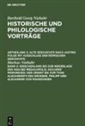 Barthold Georg Niebuhr, Markus Niebuhr - Griechenland bis zur Niederlage des Agis bei Megalopolis. Siciliens' Primordien. Der Orient bis zum Tode Alexander's des Großen. Philipp und Alexander von Makedonien