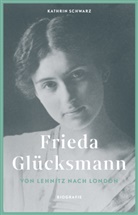 Kathrin Schwarz - Frieda Glücksmann