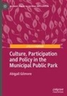 Abigail Gilmore - Culture, Participation and Policy in the Municipal Public Park