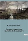 Charles Fourier - Le nouveau monde industriel et sociétaire