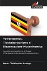 Isaac Christopher Lubogo - Yowerinomics, Tibuhaburwarismo e Dispensazione Museninomica