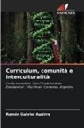 Ramón Gabriel Aguirre - Curriculum, comunità e interculturalità