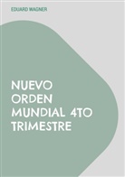 Eduard Wagner - Nuevo Orden Mundial 4to Trimestre