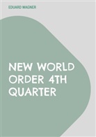 Eduard Wagner - New World Order 4th Quarter