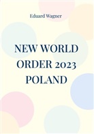 Eduard Wagner - New World Order 2023 Poland