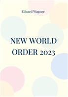 Eduard Wagner - New World Order 2023
