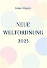 Eduard Wagner - Neue Weltordnung 2023