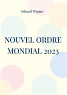 Eduard Wagner - Nouvel Ordre Mondial 2023